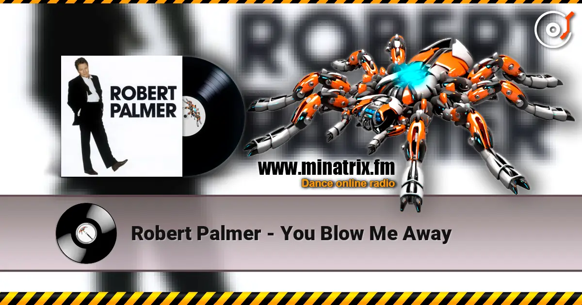 Robert Palmer - You Blow Me Away слухати онлайн у високій якості | Minatrix.FM