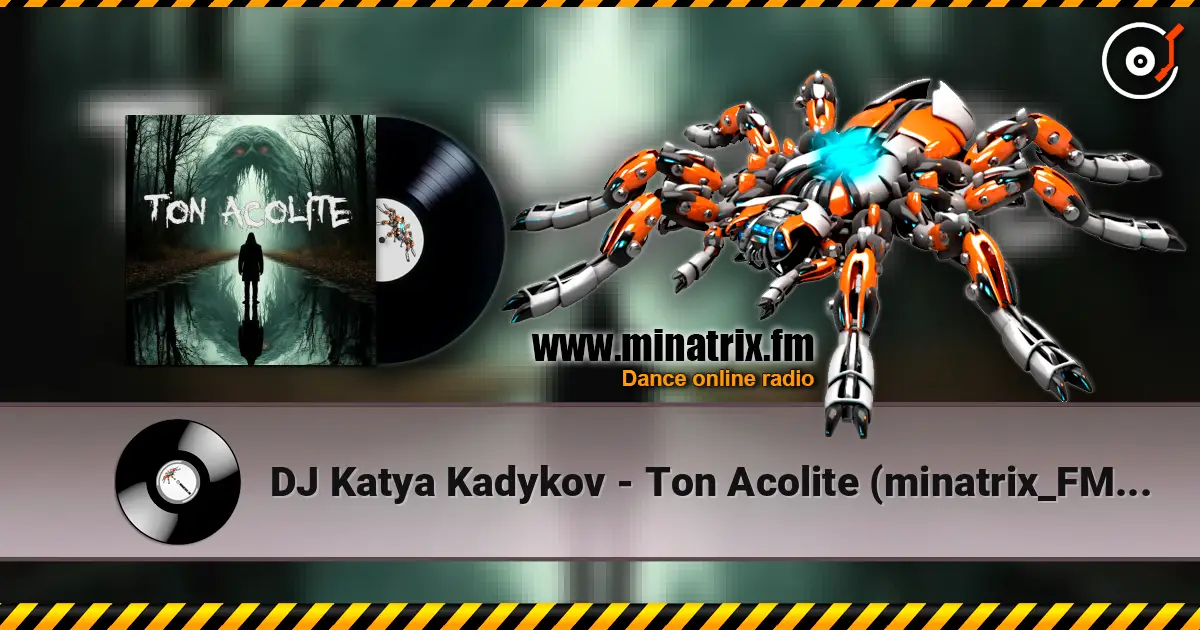 DJ Katya Kadykov - Ton Acolite (minatrix_FM_edition) слухати онлайн у високій якості | Minatrix.FM