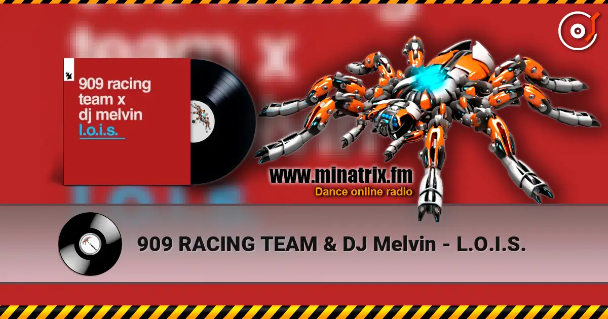 909 RACING TEAM & DJ Melvin - L.O.I.S. слухати онлайн у високій якості | Minatrix.FM