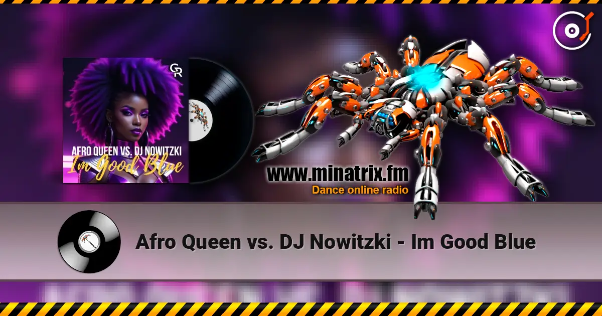 Afro Queen vs. DJ Nowitzki - Im Good Blue слухати онлайн у високій якості | Minatrix.FM