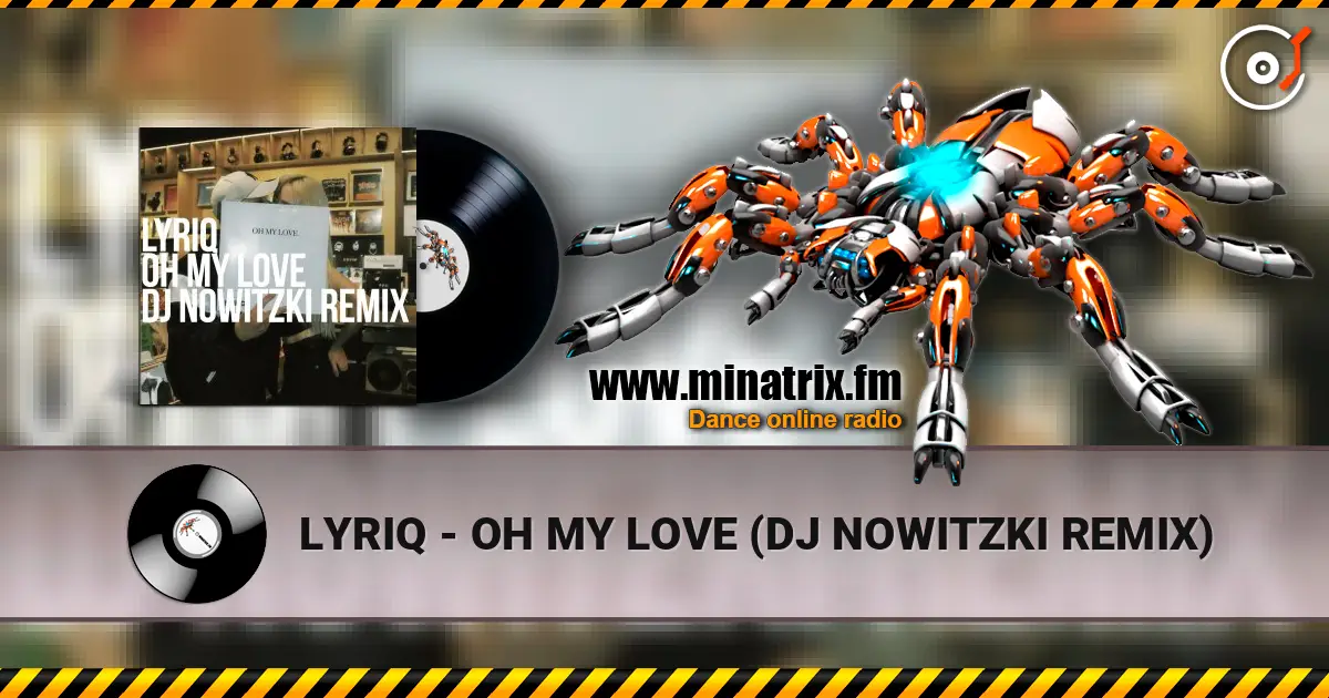 LYRIQ - OH MY LOVE (DJ NOWITZKI REMIX) слухати онлайн у високій якості | Minatrix.FM