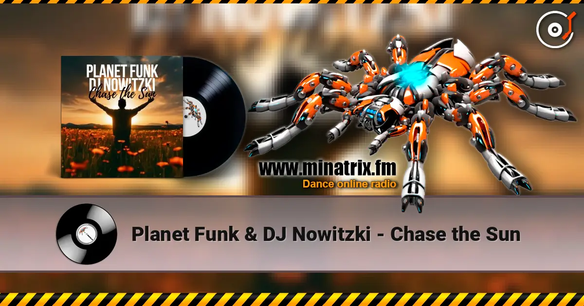 Planet Funk & DJ Nowitzki - Chase the Sun слухати онлайн у високій якості | Minatrix.FM
