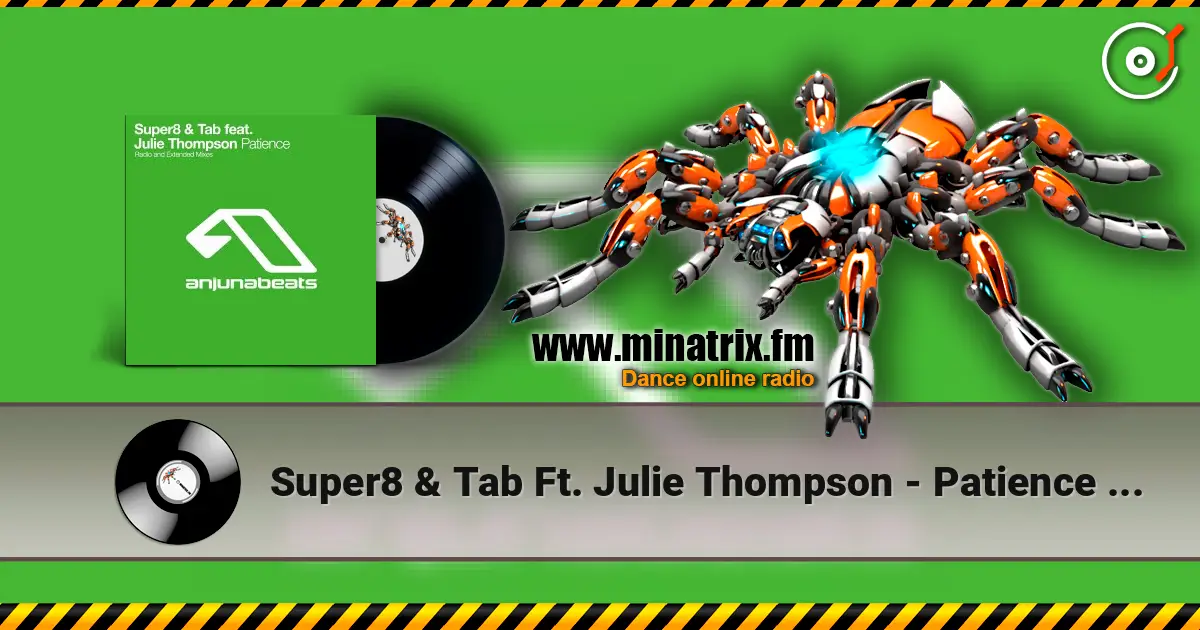 Super8 & Tab Ft. Julie Thompson - Patience (Extended Mix) listen online in high quality | Minatrix.FM