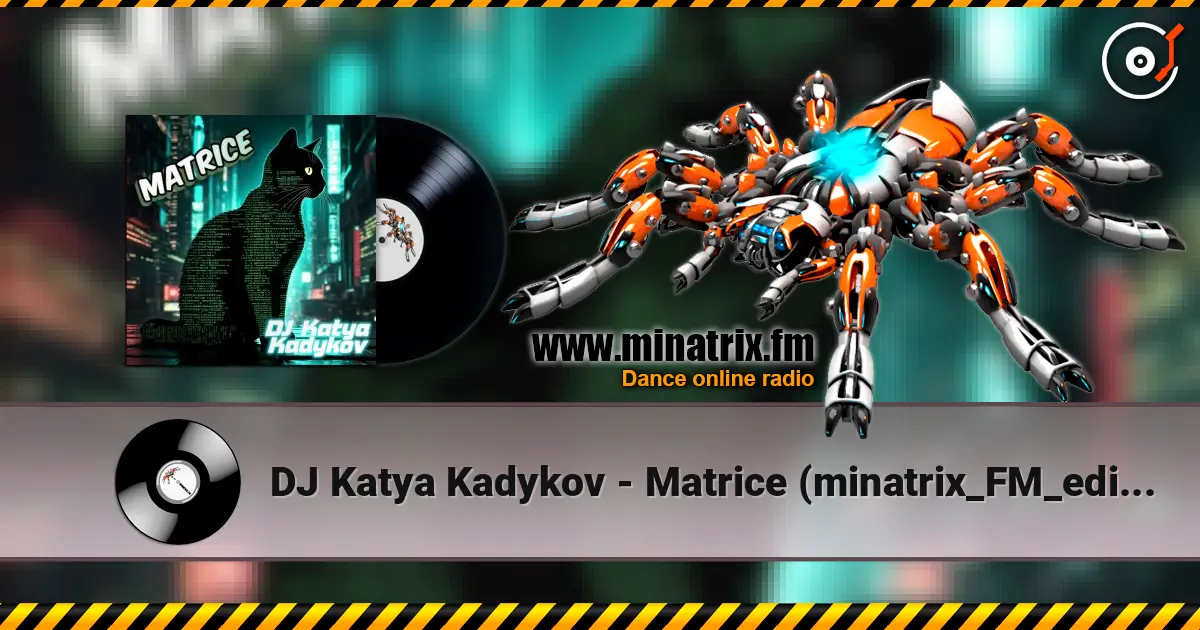 DJ Katya Kadykov - Matrice (minatrix_FM_edition) слухати онлайн у високій якості | Minatrix.FM