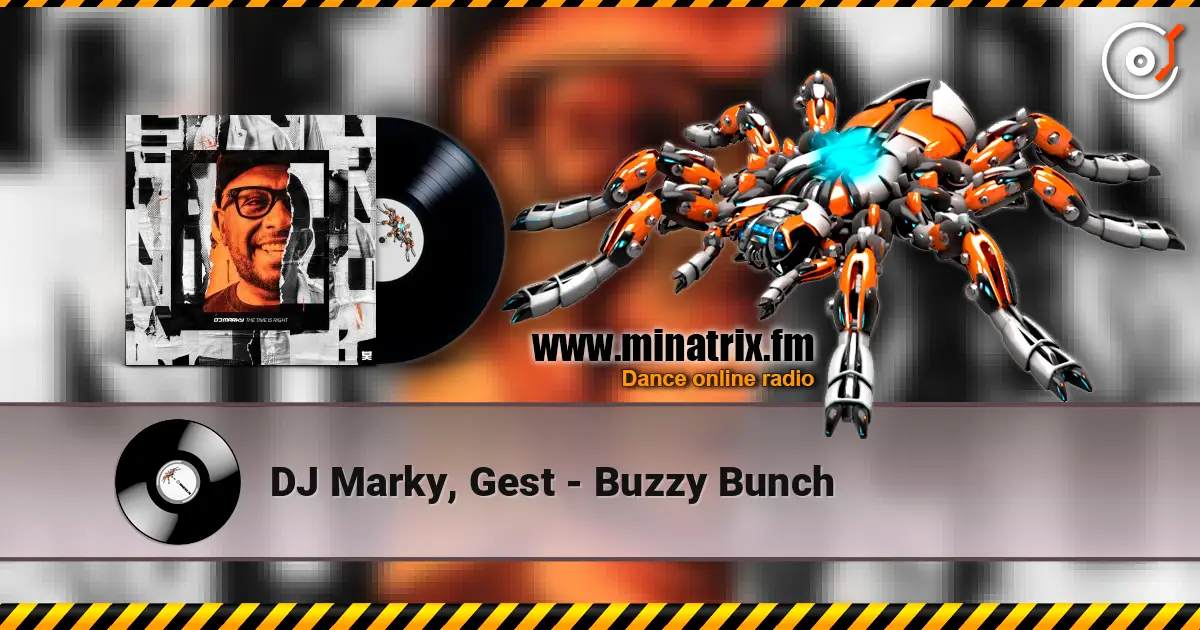 DJ Marky, Gest - Buzzy Bunch слухати онлайн у високій якості | Minatrix.FM