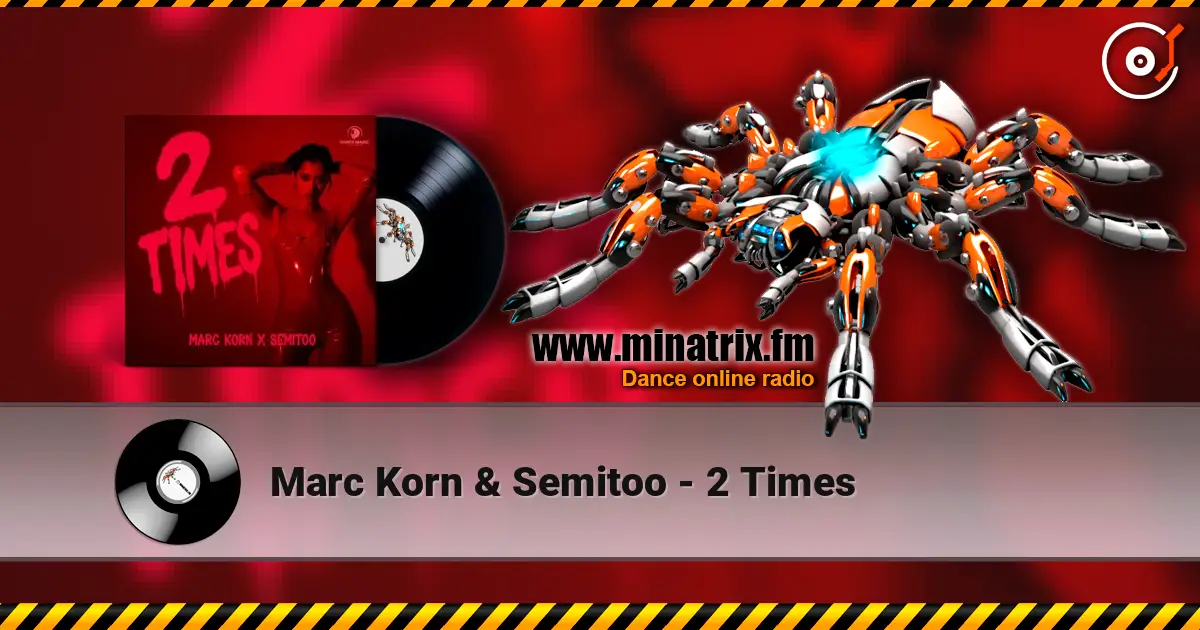 Marc Korn & Semitoo - 2 Times слухати онлайн у високій якості | Minatrix.FM