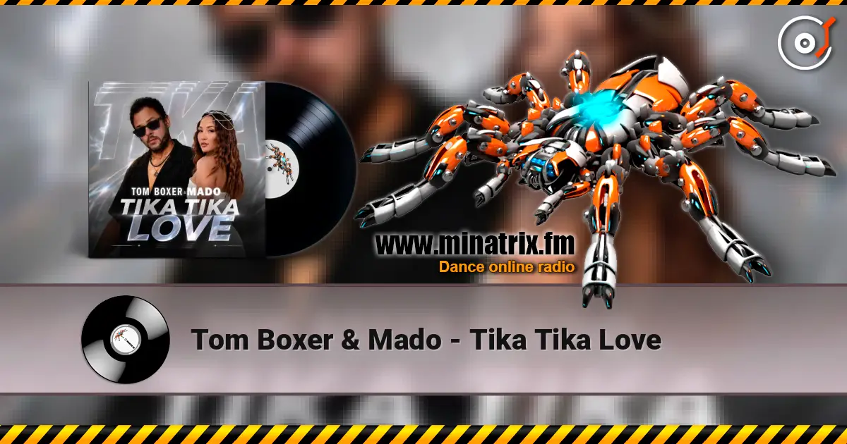 Tom Boxer & Mado - Tika Tika Love слухати онлайн у високій якості | Minatrix.FM