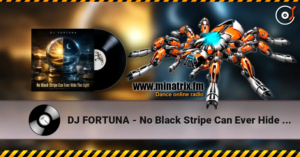 DJ FORTUNA - No Black Stripe Can Ever Hide The Light слухати онлайн у високій якості | Minatrix.FM