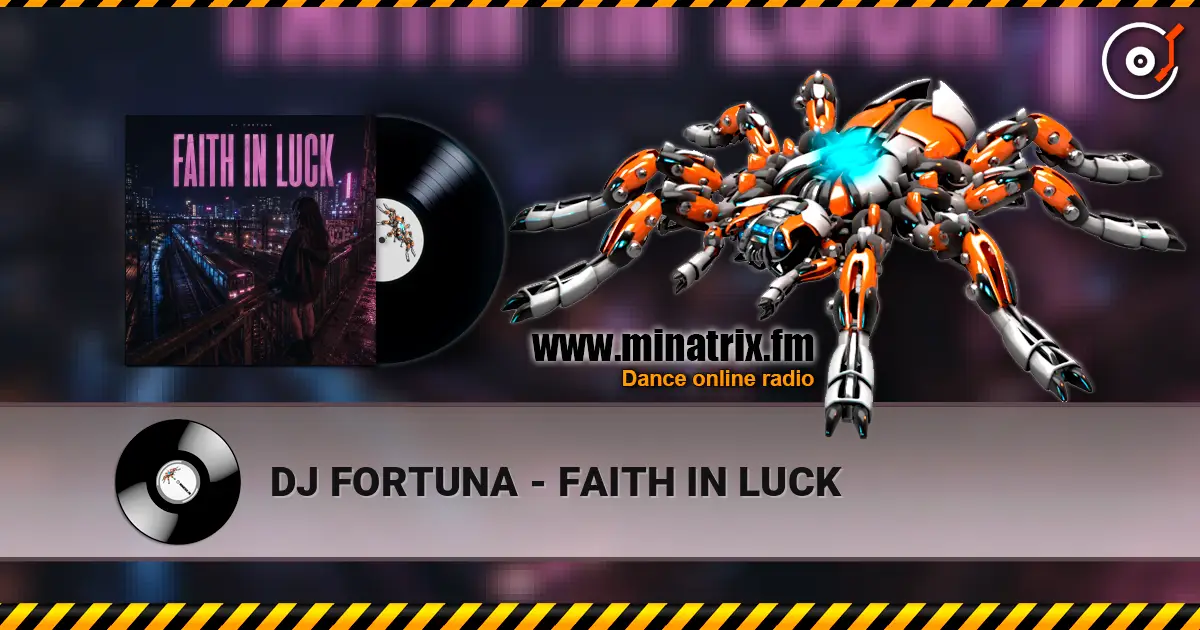 DJ FORTUNA - FAITH IN LUCK listen online in high quality | Minatrix.FM
