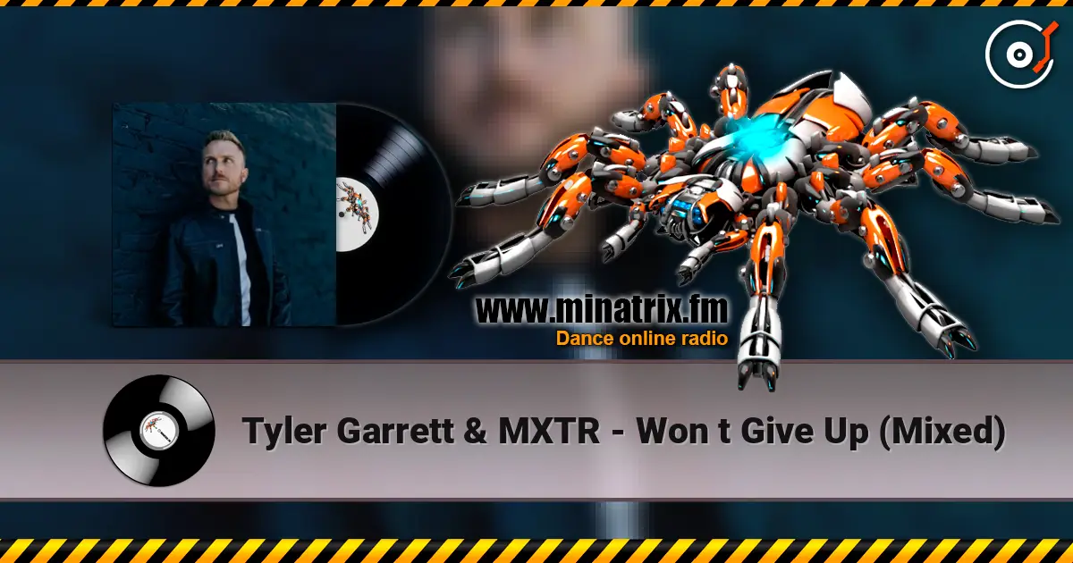 Tyler Garrett & MXTR - Won t Give Up (Mixed) listen online in high quality | Minatrix.FM