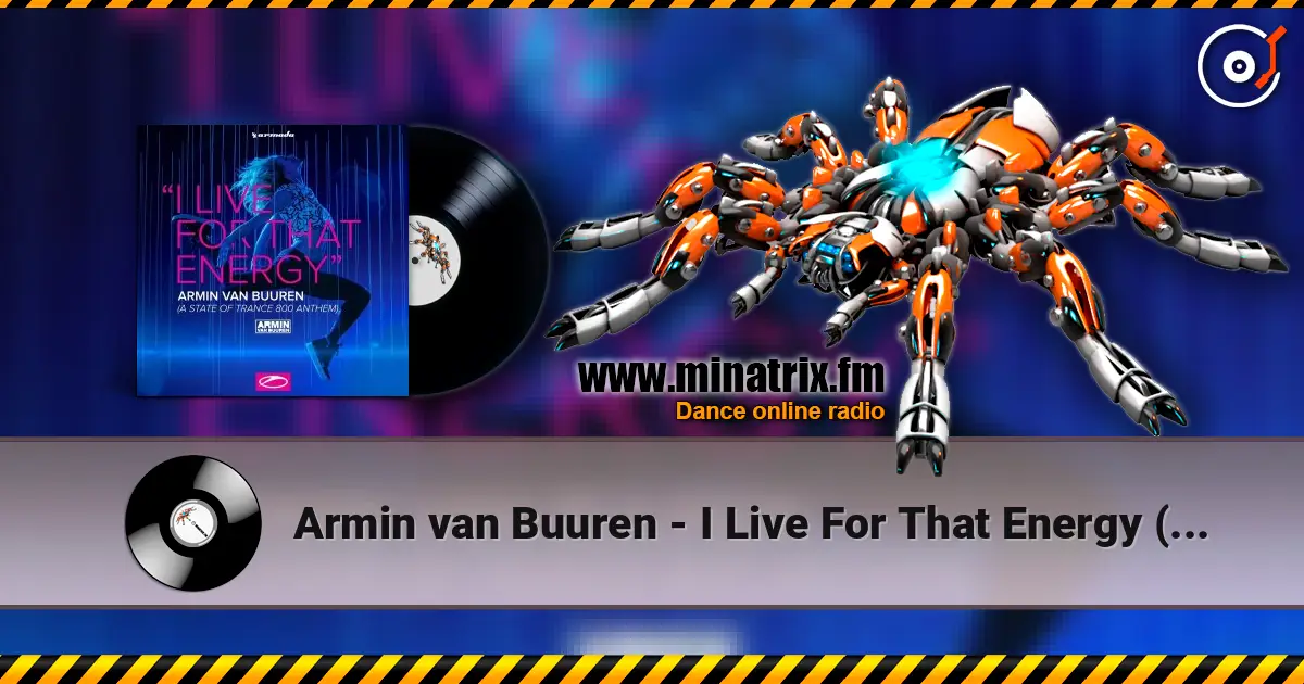 Armin van Buuren - I Live For That Energy (Extended Mix) слухати онлайн у високій якості | Minatrix.FM