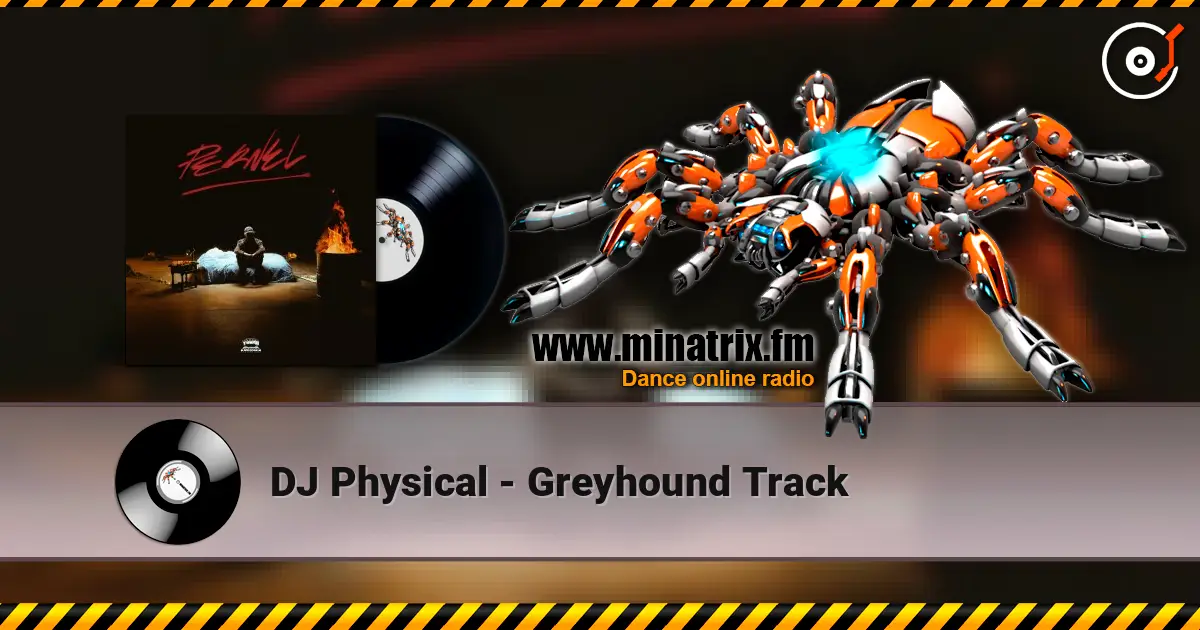 DJ Physical - Greyhound Track слухати онлайн у високій якості | Minatrix.FM