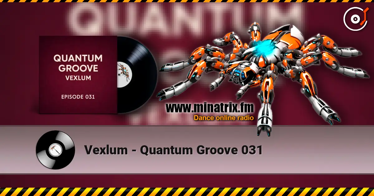 Vexlum - Quantum Groove 031 слухати онлайн у високій якості | Minatrix.FM
