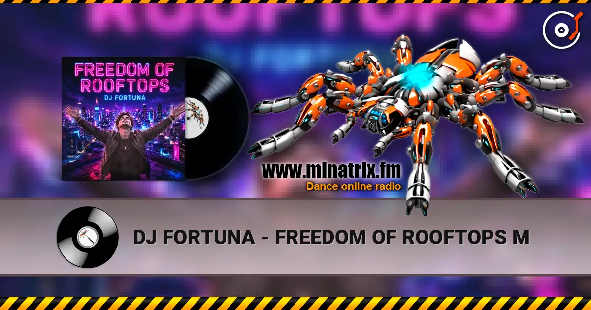 DJ FORTUNA - FREEDOM OF ROOFTOPS M слухати онлайн у високій якості | Minatrix.FM
