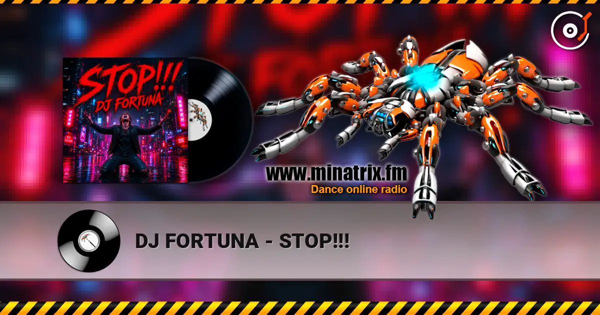 DJ FORTUNA - STOP!!! слухати онлайн у високій якості | Minatrix.FM
