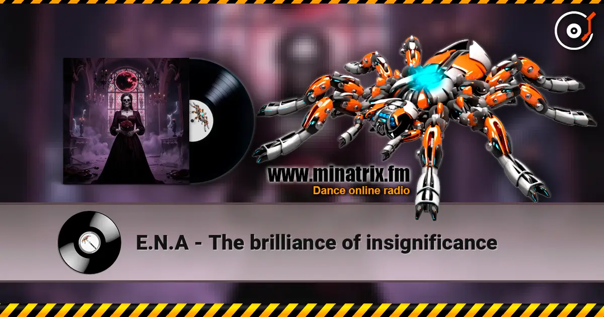 E.N.A - The brilliance of insignificance слухати онлайн у високій якості | Minatrix.FM