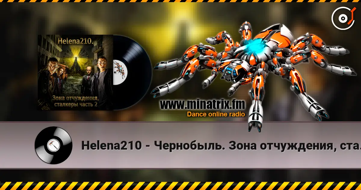 Helena210 - Чернобыль. Зона отчуждения, сталкеры слухати онлайн у високій якості | Minatrix.FM