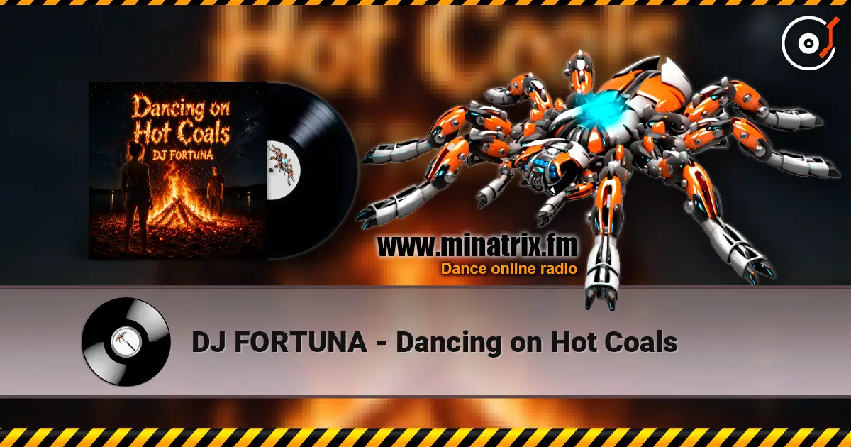 DJ FORTUNA - Dancing on Hot Coals слухати онлайн у високій якості | Minatrix.FM