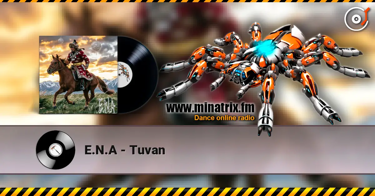 E.N.A - Tuvan слухати онлайн у високій якості | Minatrix.FM