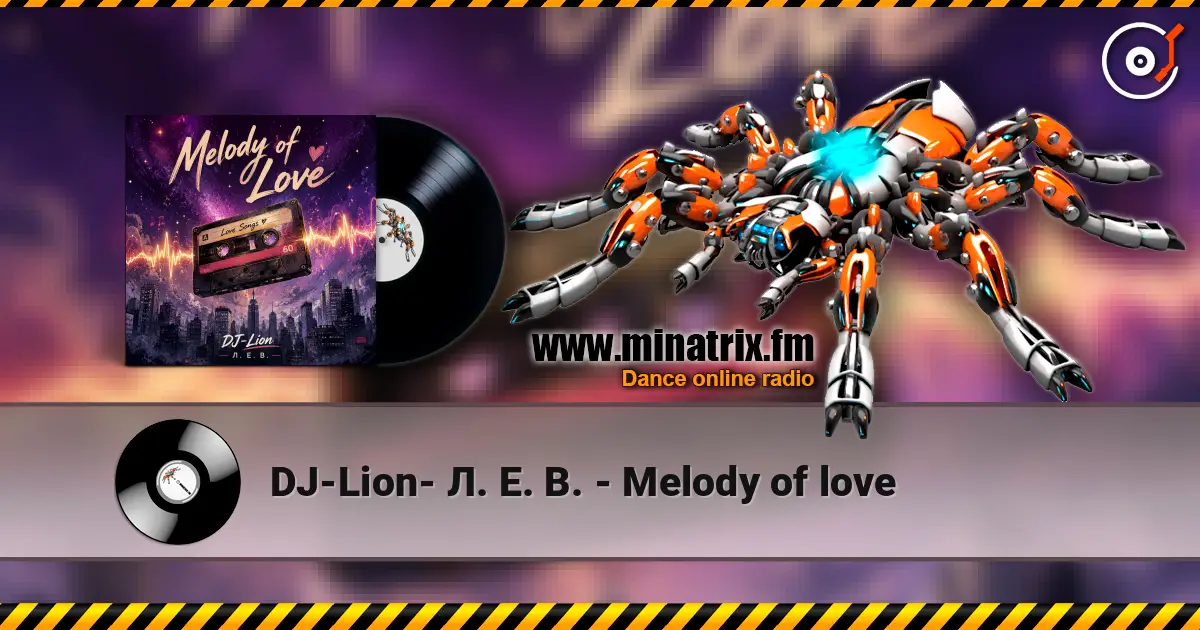 DJ-Lion- Л. Е. В. - Melody of love слухати онлайн у високій якості | Minatrix.FM