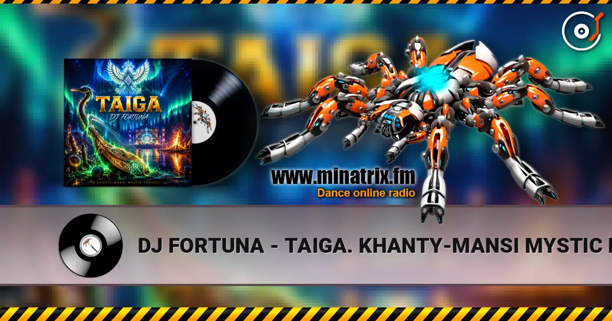 DJ FORTUNA - TAIGA. KHANTY-MANSI MYSTIC PROJECT. продолжение слухати онлайн у високій якості | Minatrix.FM