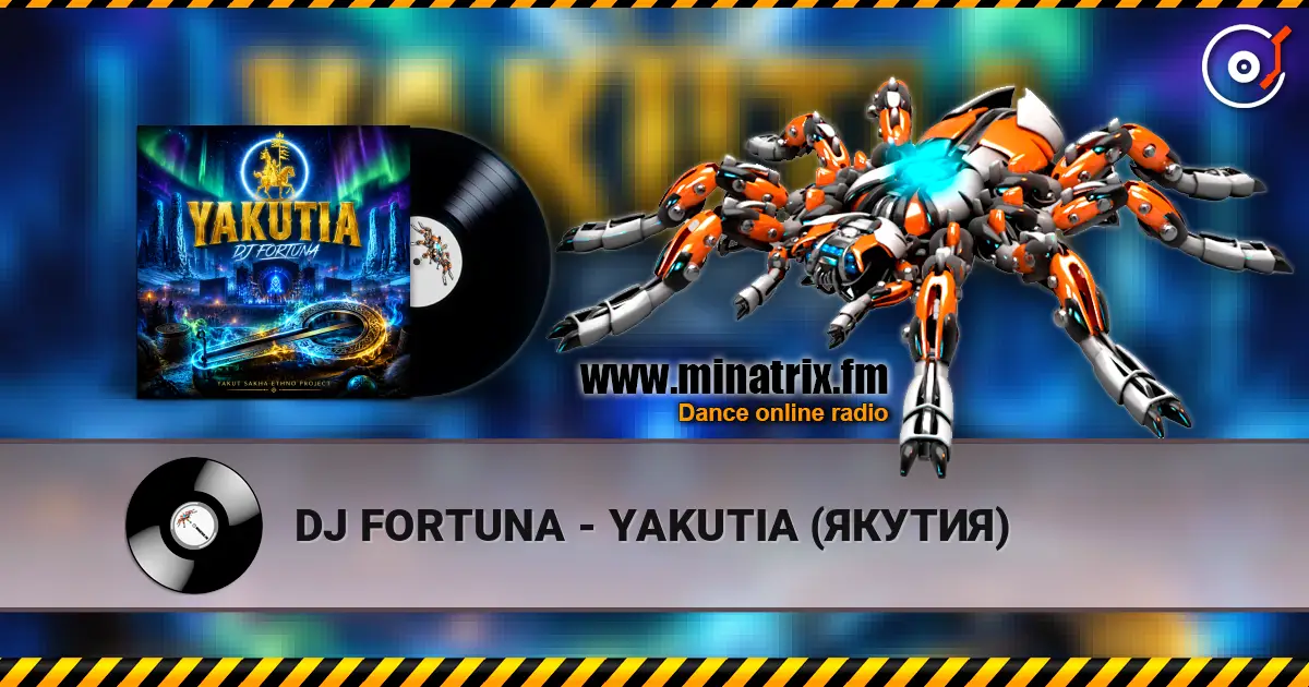 DJ FORTUNA - YAKUTIA (ЯКУТИЯ) слухати онлайн у високій якості | Minatrix.FM