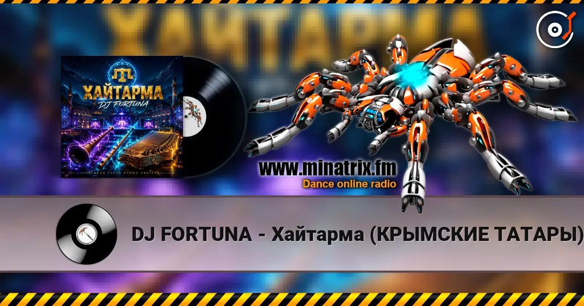 DJ FORTUNA - Хайтарма (КРЫМСКИЕ ТАТАРЫ) продолжение слухати онлайн у високій якості | Minatrix.FM