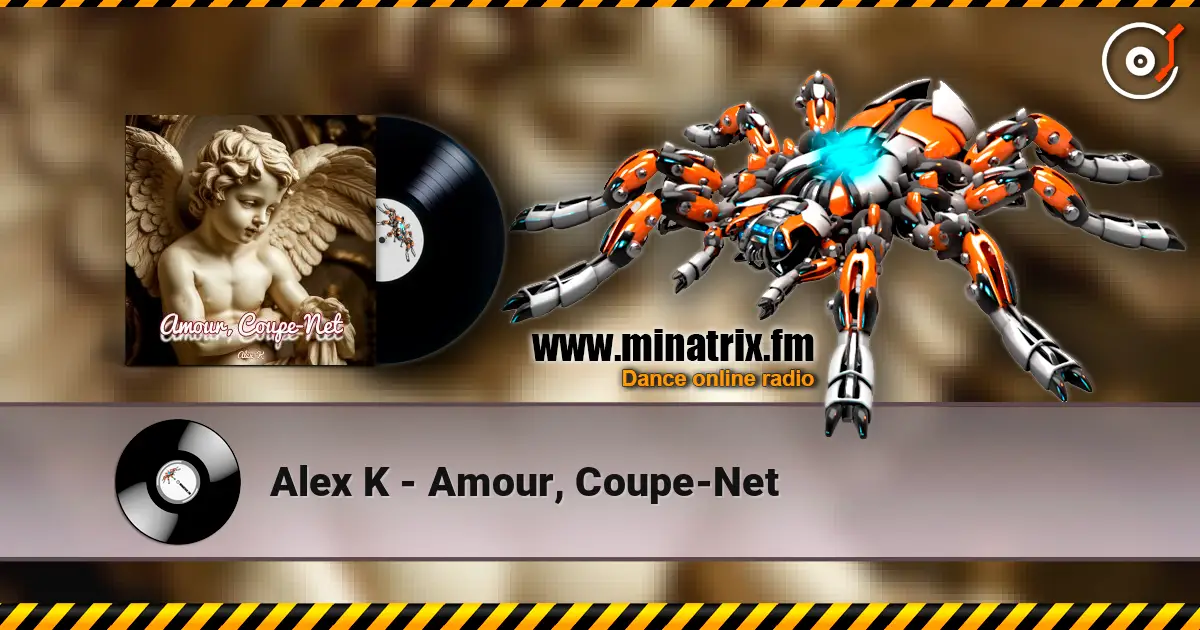 Alex K - Amour, Coupe-Net слухати онлайн у високій якості | Minatrix.FM