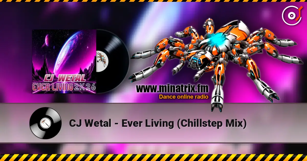 CJ Wetal - Ever Living (Chillstep Mix) слухати онлайн у високій якості | Minatrix.FM