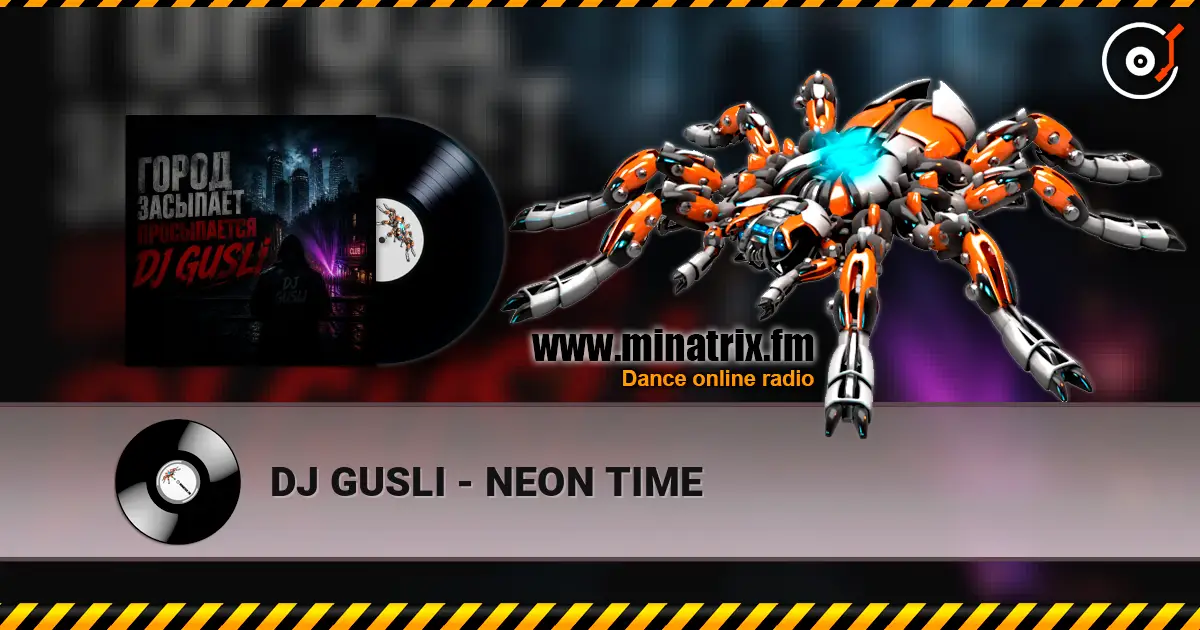 DJ GUSLI - NEON TIME слухати онлайн у високій якості | Minatrix.FM