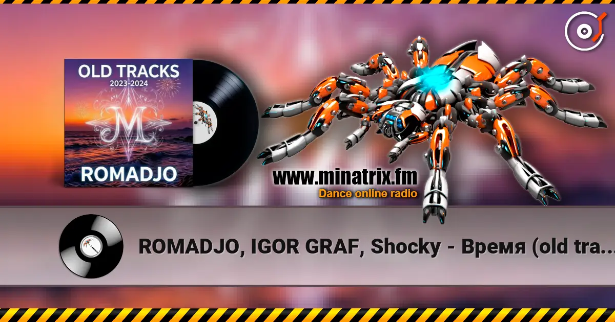 ROMADJO, IGOR GRAF, Shocky - Время (old tracks 2023-2024) слухати онлайн у високій якості | Minatrix.FM