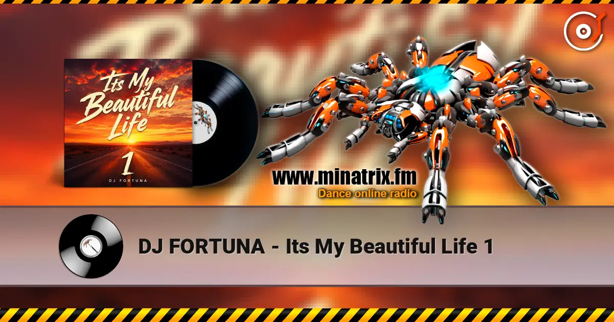 DJ FORTUNA - Its My Beautiful Life 1 listen online in high quality | Minatrix.FM