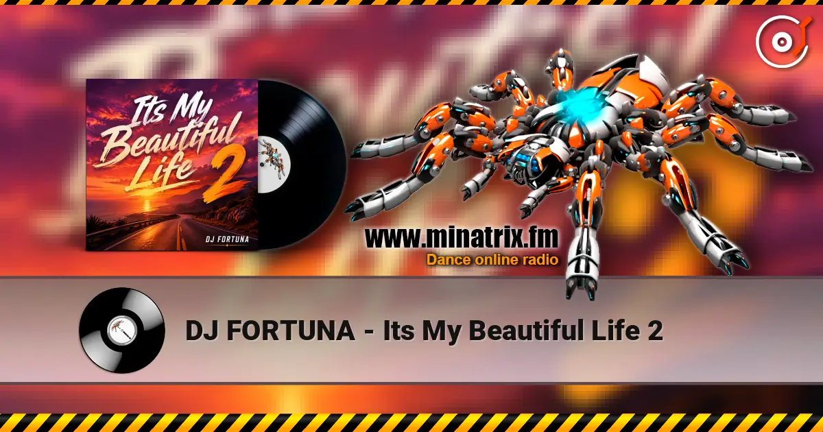 DJ FORTUNA - Its My Beautiful Life 2 слухати онлайн у високій якості | Minatrix.FM