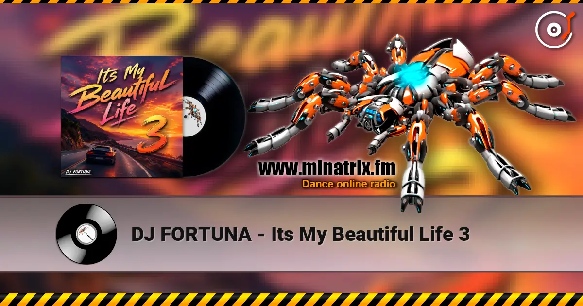DJ FORTUNA - Its My Beautiful Life 3 слухати онлайн у високій якості | Minatrix.FM