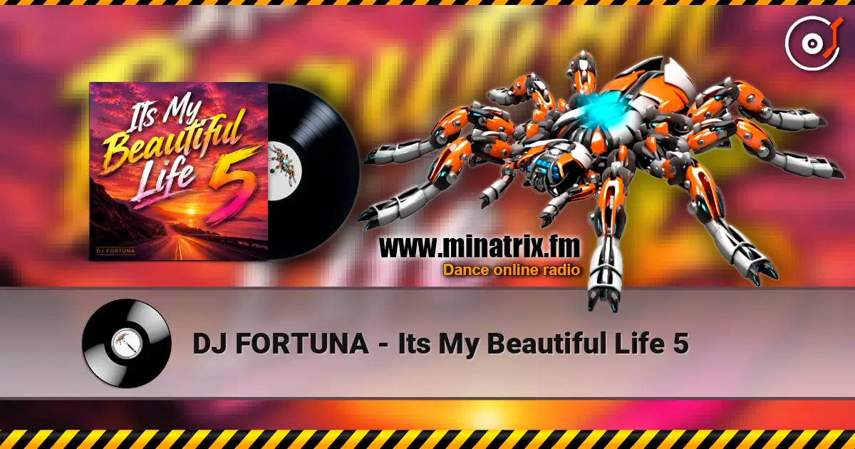 DJ FORTUNA - Its My Beautiful Life 5 слухати онлайн у високій якості | Minatrix.FM