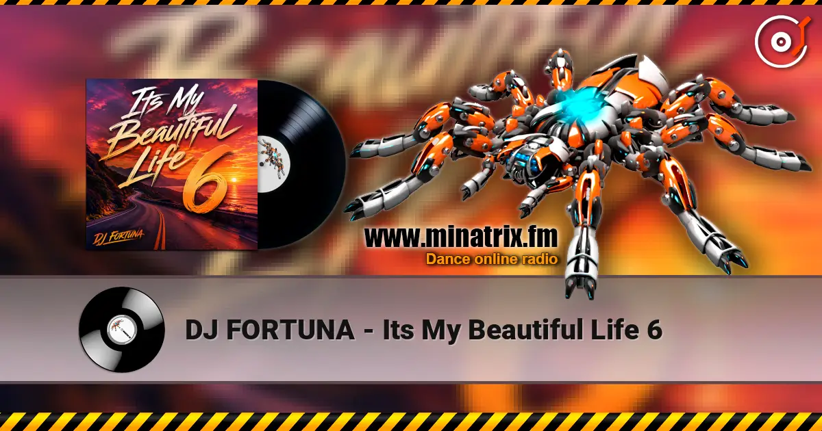 DJ FORTUNA - Its My Beautiful Life 6 слухати онлайн у високій якості | Minatrix.FM