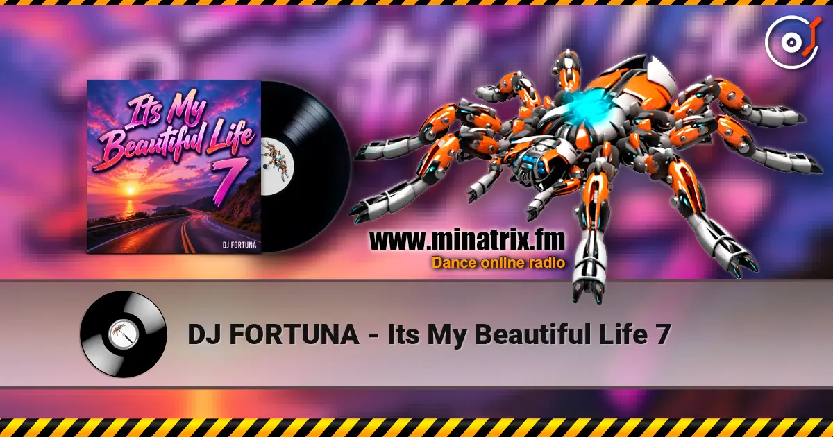 DJ FORTUNA - Its My Beautiful Life 7 слухати онлайн у високій якості | Minatrix.FM