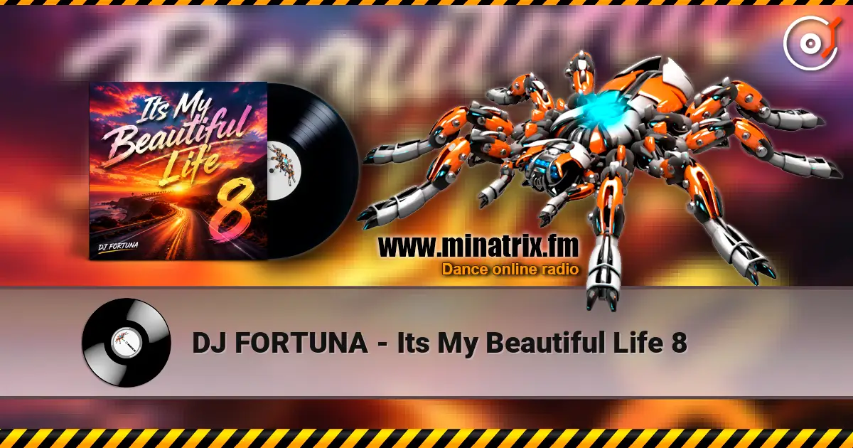 DJ FORTUNA - Its My Beautiful Life 8 слухати онлайн у високій якості | Minatrix.FM