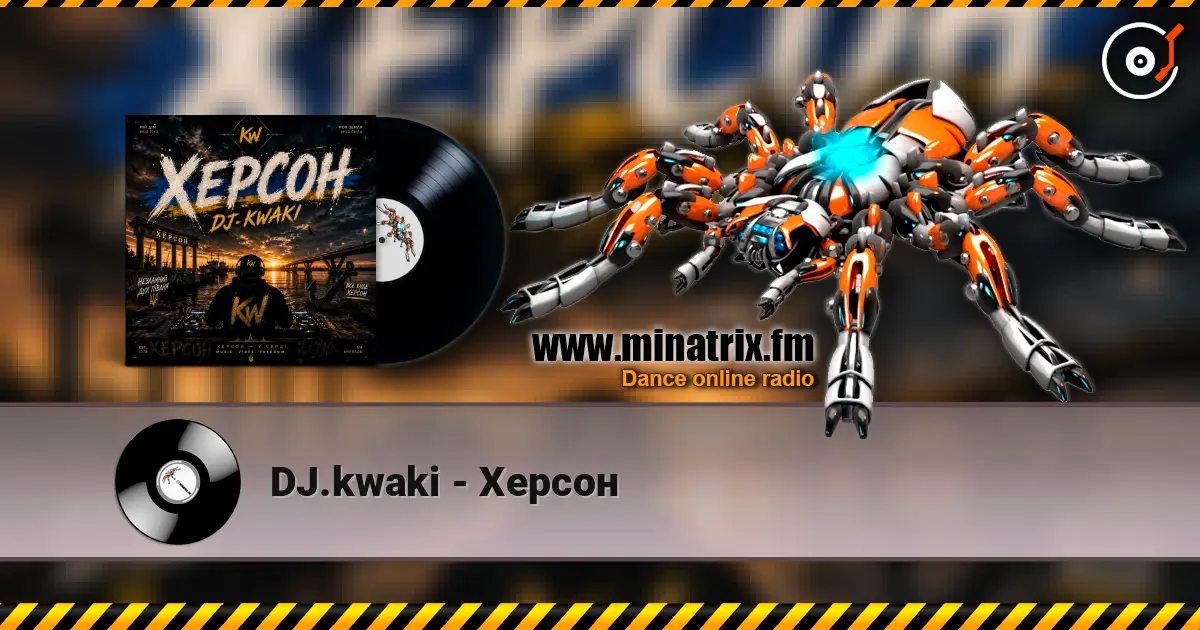 DJ.kwaki - Херсон слухати онлайн у високій якості | Minatrix.FM