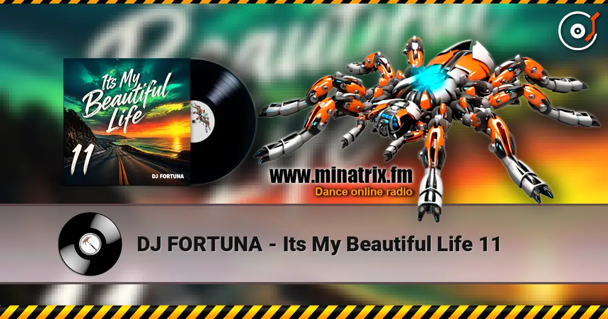 DJ FORTUNA - Its My Beautiful Life 11 слухати онлайн у високій якості | Minatrix.FM