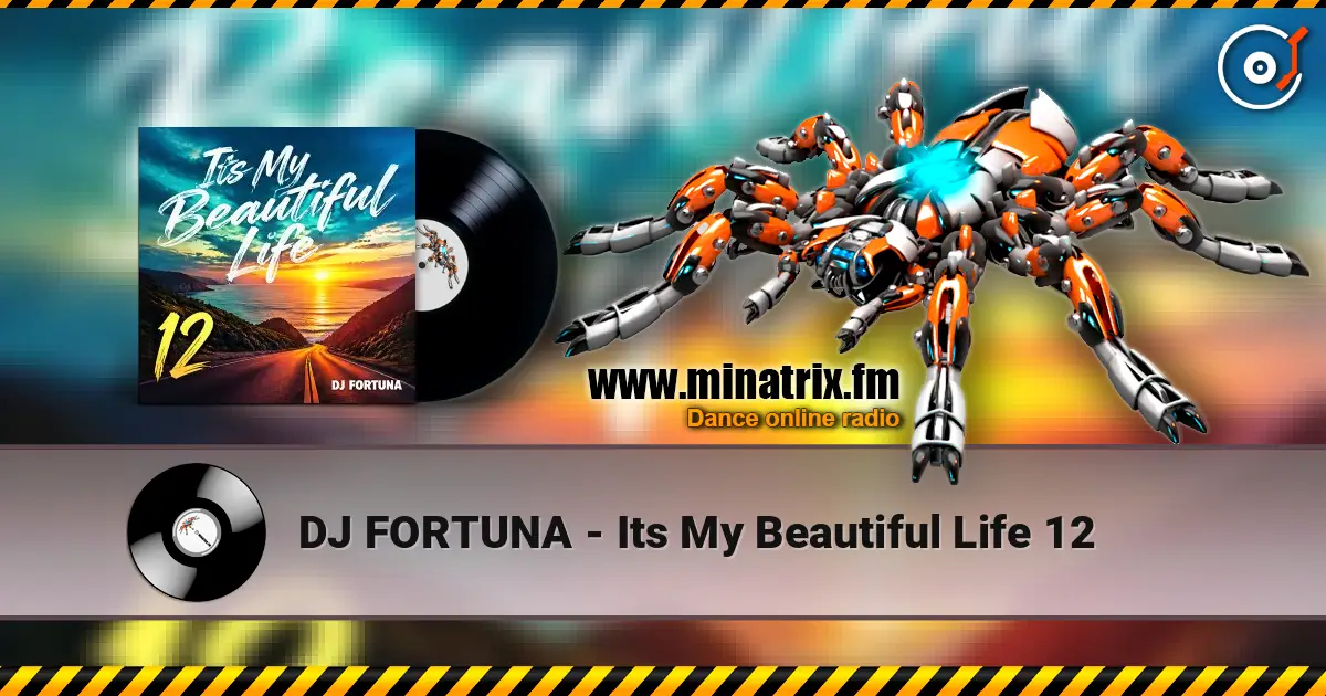 DJ FORTUNA - Its My Beautiful Life 12 слухати онлайн у високій якості | Minatrix.FM