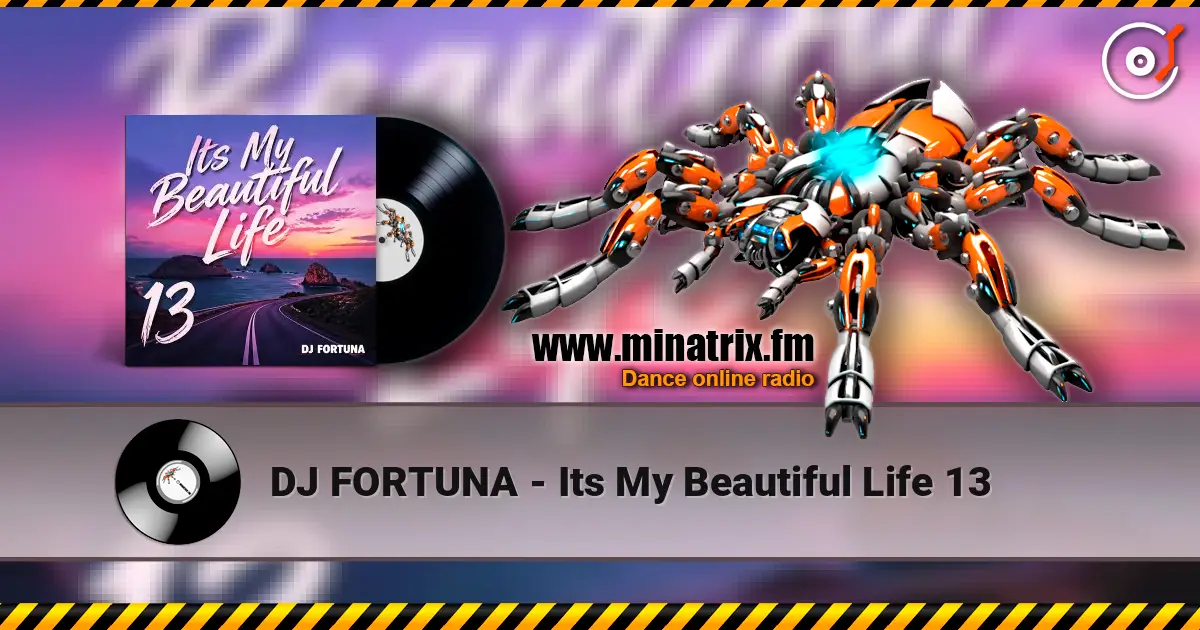 DJ FORTUNA - Its My Beautiful Life 13 слухати онлайн у високій якості | Minatrix.FM
