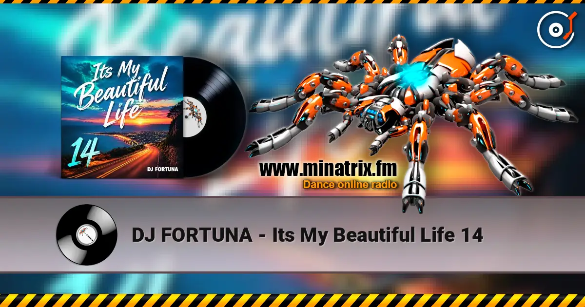 DJ FORTUNA - Its My Beautiful Life 14 слухати онлайн у високій якості | Minatrix.FM
