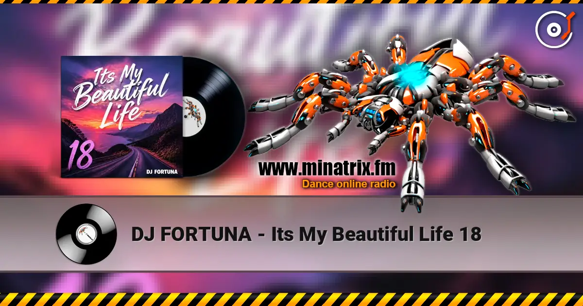 DJ FORTUNA - Its My Beautiful Life 18 слухати онлайн у високій якості | Minatrix.FM