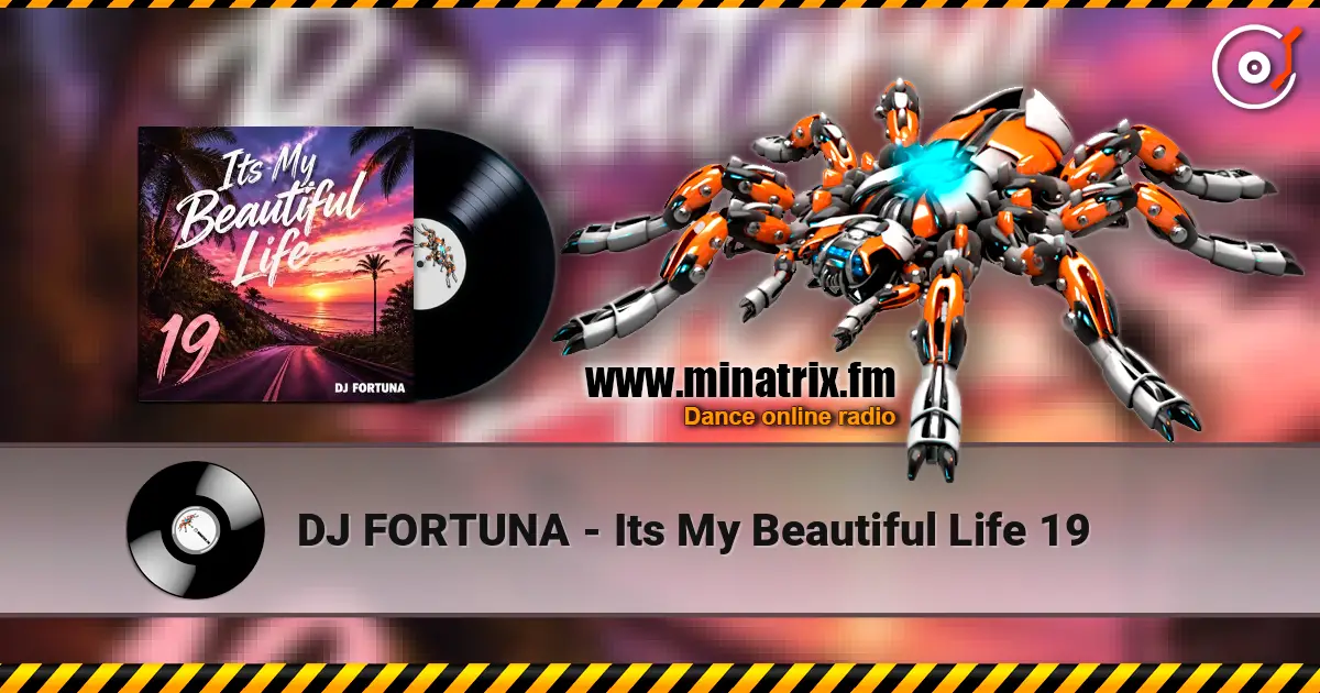 DJ FORTUNA - Its My Beautiful Life 19 слухати онлайн у високій якості | Minatrix.FM