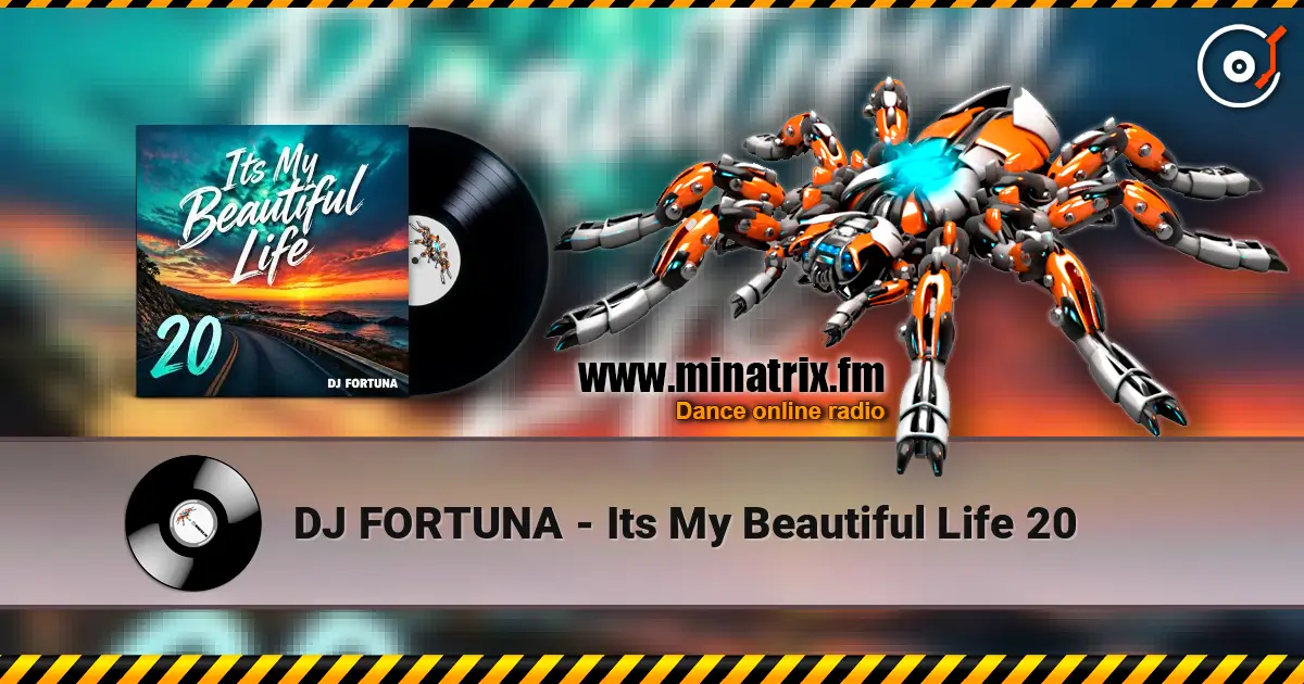 DJ FORTUNA - Its My Beautiful Life 20 слухати онлайн у високій якості | Minatrix.FM