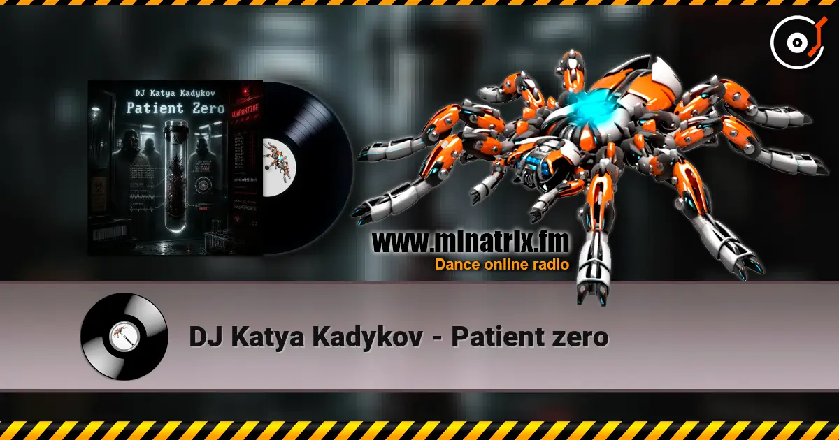 DJ Katya Kadykov - Patient zero слухати онлайн у високій якості | Minatrix.FM