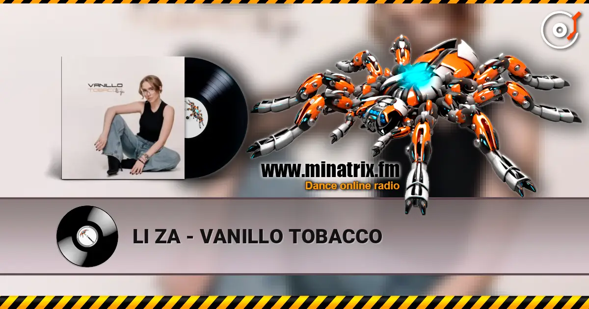 LI ZA - VANILLO TOBACCO слухати онлайн у високій якості | Minatrix.FM