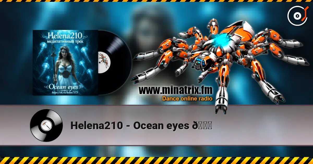 Helena210 - Ocean eyes 🌊 слухати онлайн у високій якості | Minatrix.FM