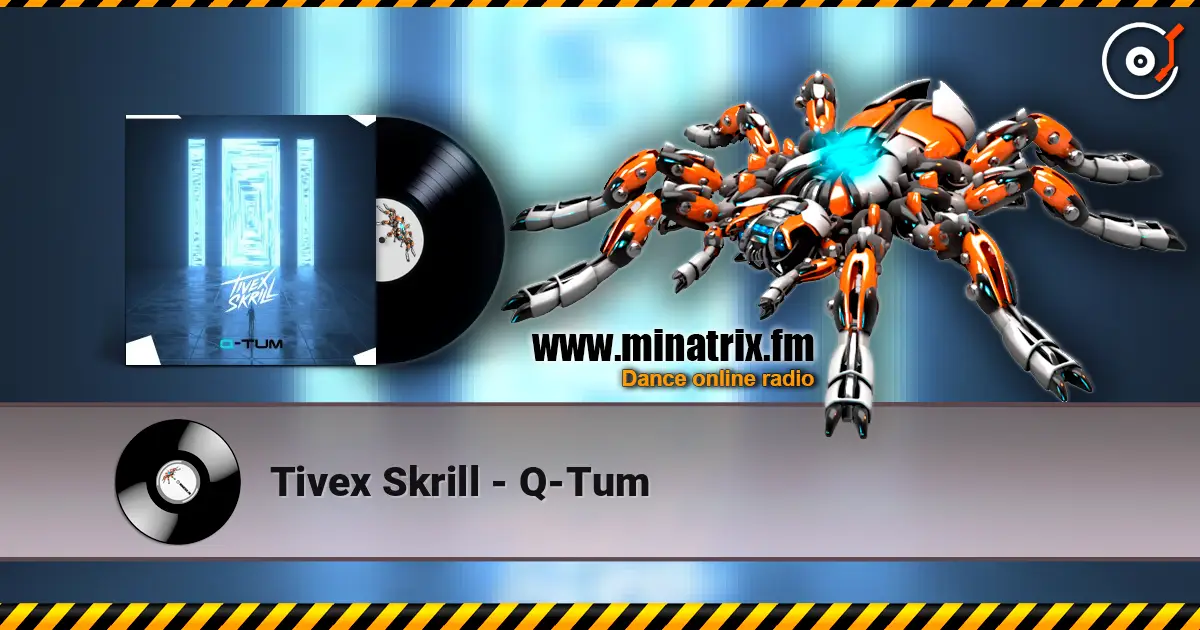 Tivex Skrill - Q-Tum listen online in high quality | Minatrix.FM